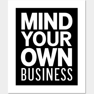 Mind your own business Posters and Art